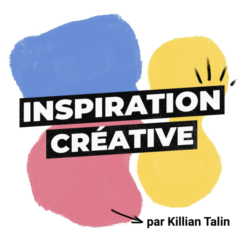 "Inspiration Créative" le podcast de Killian Talin